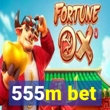 555m bet